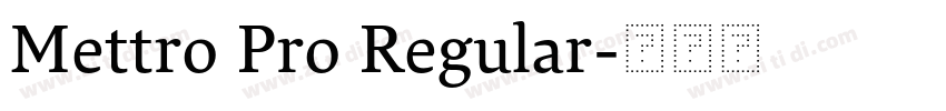 Mettro Pro Regular字体转换 Mettro Pro Regular字体转换